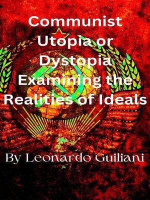 cover image of Communist Utopia or Dystopia Examining the Realities of Ideals